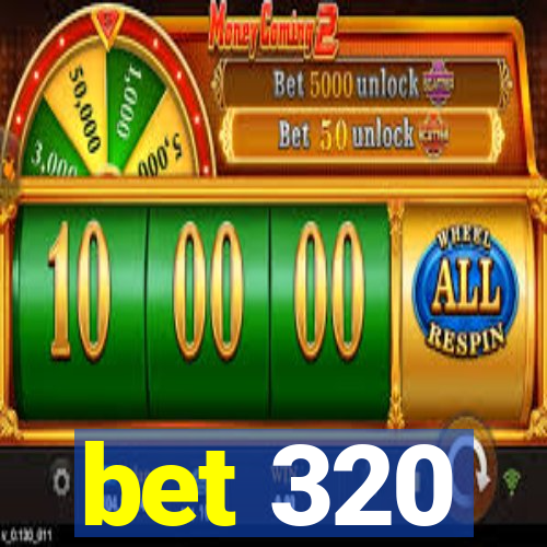 bet 320